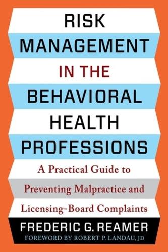 Бумажная книга «Risk Management in the Behavioral Health Professions: A Practical Guide to Preventing Malpractice and Licensing-Board Complaints», автор Фредерик Г. Ример - фото №1