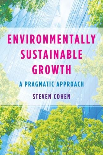 Бумажная книга «Environmentally Sustainable Growth: A Pragmatic Approach», автор Стивен Коэн - фото №1