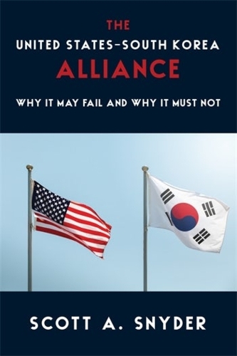 Бумажная книга «The United States–South Korea Alliance: Why It May Fail and Why It Must Not», автор Скотт А. Снайдер - фото №1