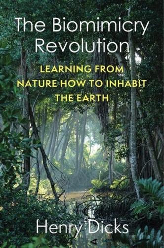 Бумажная книга «The Biomimicry Revolution: Learning from Nature How to Inhabit the Earth», автор Генри Дикс - фото №1