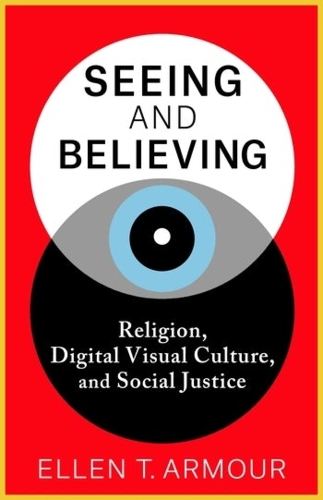 Паперова книга «Seeing and Believing: Religion, Digital Visual Culture, and Social Justice», автор Еллен Т. Армор - фото №1