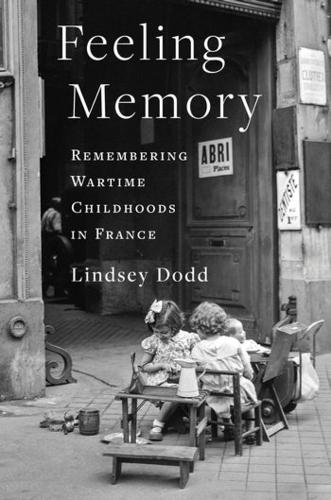 Бумажная книга «Feeling Memory: Remembering Wartime Childhoods in France», автор Линдси Додд - фото №1