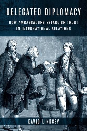 Паперова книга «Delegated Diplomacy: How Ambassadors Establish Trust in International Relations», автор Девід Ліндсі - фото №1