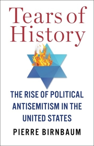 Бумажная книга «Tears of History: The Rise of Political Antisemitism in the United States», автор Пьер Бирнбаум - фото №1