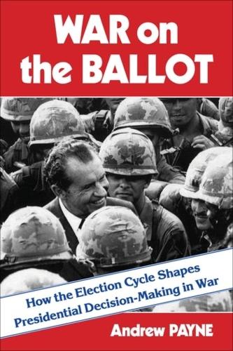 Бумажная книга «War on the Ballot: How the Election Cycle Shapes Presidential Decision-Making in War», автор Эндрю Пейн - фото №1
