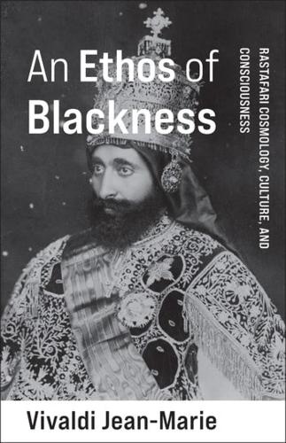 Бумажная книга «An Ethos of Blackness: Rastafari Cosmology, Culture, and Consciousness», автор Вивальди Жан-Мари - фото №1