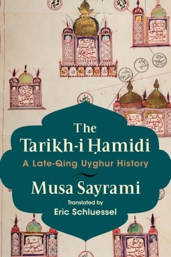 Бумажная книга «The Tarikh-i Ḥamidi: A Late-Qing Uyghur History», автор Муса Сайрами - фото №1