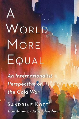 Паперова книга «A World More Equal: An Internationalist Perspective on the Cold War», автор Сандрін Котт - фото №1