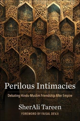Бумажная книга «Perilous Intimacies: Debating Hindu-Muslim Friendship After Empire», автор ШерАли Тарин - фото №1