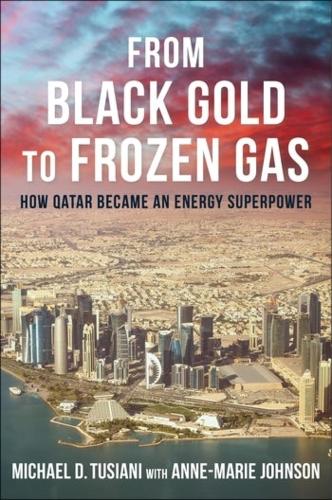 Бумажная книга «From Black Gold to Frozen Gas: How Qatar Became an Energy Superpower», автор Майкл Д. Тузиани - фото №1