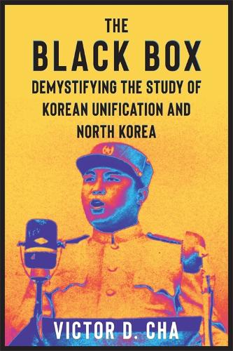 Бумажная книга «The Black Box: Demystifying the Study of Korean Unification and North Korea», автор Виктор Д. Ча - фото №1