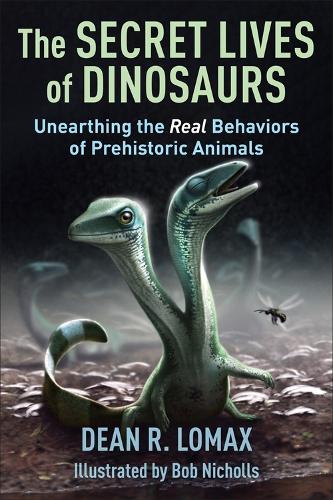 Бумажная книга «The Secret Lives of Dinosaurs: Unearthing the Real Behaviors of Prehistoric Animals», авторов Дин Р. Ломакс, Роберт Николлс - фото №1