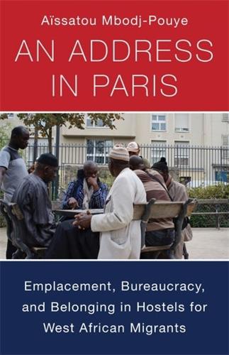 Паперова книга «An Address in Paris: Emplacement, Bureaucracy, and Belonging in Hostels for West African Migrants», автор Айссату Мбодж-Пуйє - фото №1