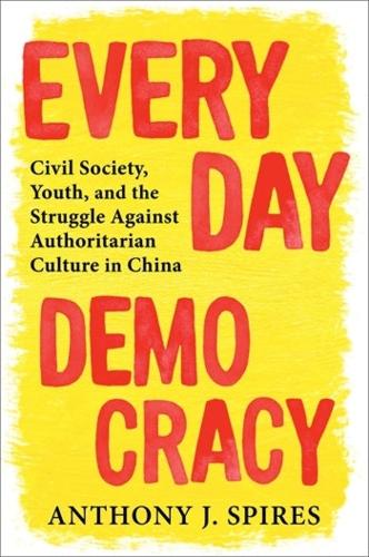 Бумажная книга «Everyday Democracy: Civil Society, Youth, and the Struggle Against Authoritarian Culture in China», автор Энтони Дж. Спайрс - фото №1