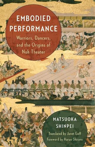 Бумажная книга «Embodied Performance: Warriors, Dancers, and the Origins of Noh Theater», автор Мацуока Синпэй - фото №1