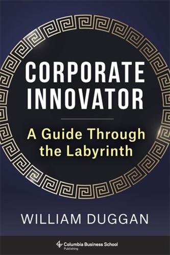 Бумажная книга «Corporate Innovator: A Guide Through the Labyrinth», автор Уильям Дагган - фото №1