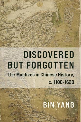 Бумажная книга «Discovered but Forgotten: The Maldives in Chinese History, c. 1100-1620», автор Бин Ян - фото №1