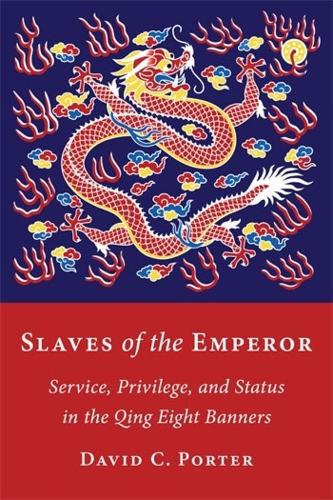 Бумажная книга «Slaves of the Emperor: Service, Privilege, and Status in the Qing Eight Banners», автор Дэвид К. Портер - фото №1