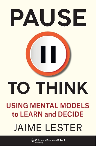 Бумажная книга «Pause to Think: Using Mental Models to Learn and Decide», автор Хайме Лестер - фото №1