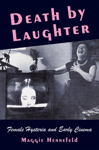 Бумажная книга «Death by Laughter: Female Hysteria and Early Cinema», автор Мэгги Хеннефельд - фото №1