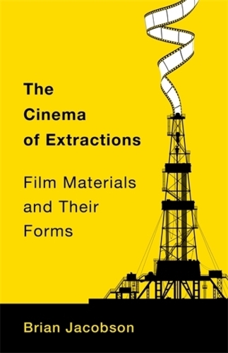 Бумажная книга «The Cinema of Extractions: Film Materials and Their Forms», автор Брайан Р. Джейкобсон - фото №1