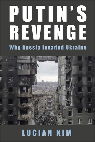 Паперова книга «Putin's Revenge: Why Russia Invaded Ukraine», автор Люсіан Кім - фото №1