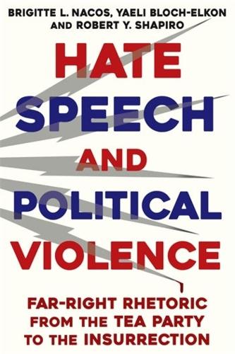 Бумажная книга «Hate Speech and Political Violence: Far-Right Rhetoric from the Tea Party to the Insurrection», авторов Бриджит Л. Накос, Роберт Ю. Шапиро, Яэли Блох-Элкон - фото №1