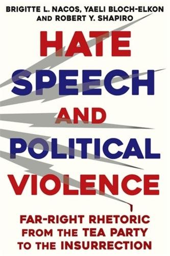 Бумажная книга «Hate Speech and Political Violence: Far-Right Rhetoric from the Tea Party to the Insurrection», авторов Бриджит Л. Накос, Роберт Ю. Шапиро, Яэли Блох-Элкон - фото №1