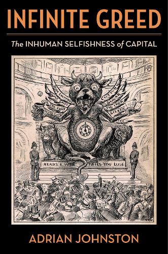 Бумажная книга «Infinite Greed: The Inhuman Selfishness of Capital», автор Адриан Джонстон - фото №1