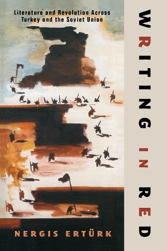 Бумажная книга «Writing in Red: Literature and Revolution Across Turkey and the Soviet Union», автор Нергиз Эртюрк - фото №1