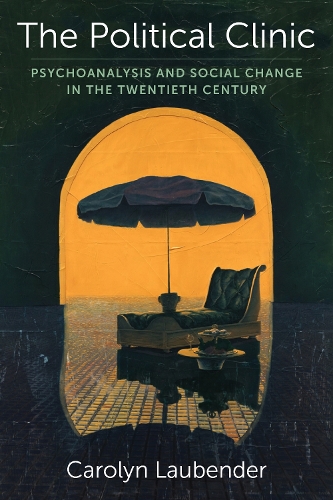 Бумажная книга «The Political Clinic: Psychoanalysis and Social Change in the Twentieth Century», автор Кэролин Лаубендер - фото №1