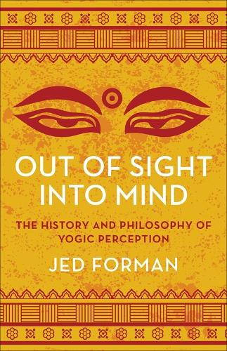 Бумажная книга «Out of Sight, Into Mind: The History and Philosophy of Yogic Perception», автор Джед Форман - фото №1