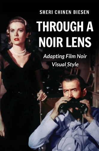 Паперова книга «Through a Noir Lens: Adapting Film Noir Visual Style», автор Шері Чінен Бізен - фото №1