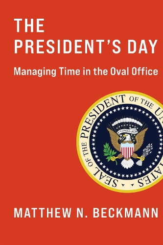 Бумажная книга «The President's Day: Managing Time in the Oval Office», автор Мэтью Н. Бекманн - фото №1