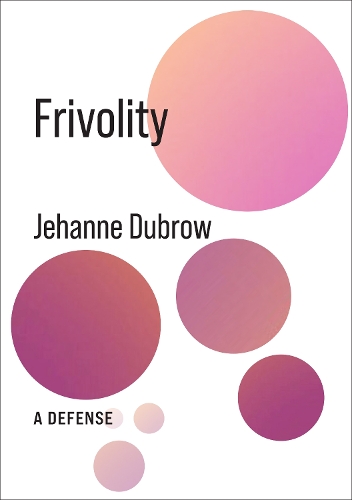 Бумажная книга «Frivolity: A Defense», автор Джеханн Дуброу - фото №1
