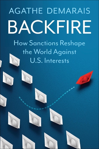 Бумажная книга «Backfire: How Sanctions Reshape the World Against U.S. Interests», автор Агата Демаре - фото №1