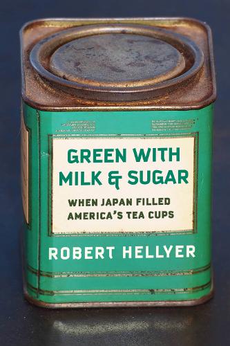 Бумажная книга «Green with Milk and Sugar: When Japan Filled America’s Tea Cups», автор Роберт Хеллиер - фото №1