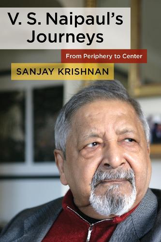 Бумажная книга «V. S. Naipaul's Journeys: From Periphery to Center», автор Санджай Кришнан - фото №1