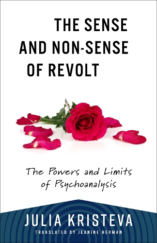 Бумажная книга «The Sense and Non-Sense of Revolt: The Powers and Limits of Psychoanalysis», автор Юлия Кристева - фото №1