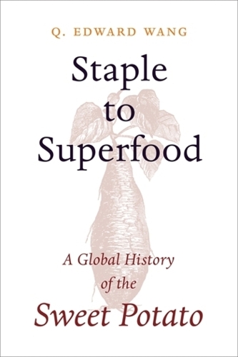 Бумажная книга «Staple to Superfood: A Global History of the Sweet Potato», автор К. Эдвард Ванг - фото №1