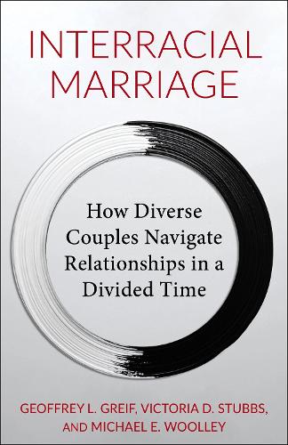 Паперова книга «Interracial Marriage: How Diverse Couples Navigate Relationships in a Divided Time», авторів Джеффрі Л. Грейф, Майкл Е. Вуллі - фото №1
