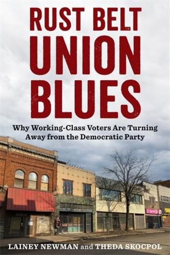 Бумажная книга «Rust Belt Union Blues: Why Working-Class Voters Are Turning Away from the Democratic Party», авторов Лейни Ньюман, Теда Скокпол - фото №1