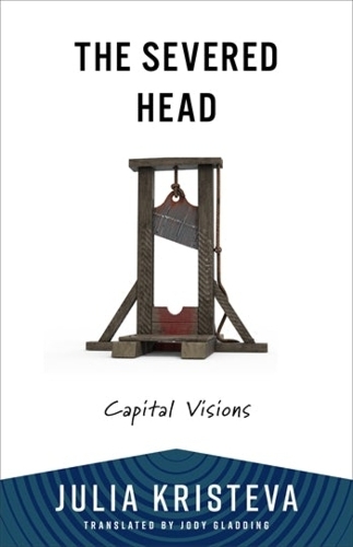 Бумажная книга «The Severed Head: Capital Visions», автор Юлия Кристева - фото №1