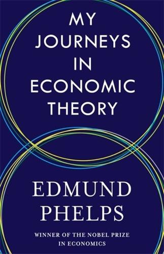 Паперова книга «My Journeys in Economic Theory», автор Едмунд Фелпс - фото №1