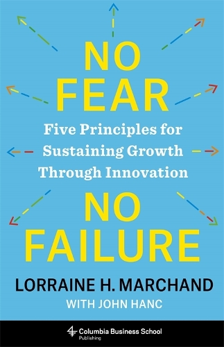 Паперова книга «No Fear, No Failure: Five Principles for Sustaining Growth Through Innovation», автор Лоррейн Маршан - фото №1