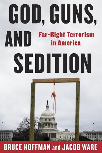 Бумажная книга «God, Guns, and Sedition: Far-Right Terrorism in America», авторов Брюс Хоффман, Джейкоб Уэр - фото №1