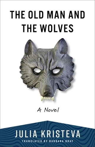 Бумажная книга «The Old Man and the Wolves: A Novel», автор Юлия Кристева - фото №1