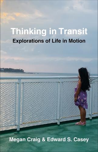 Паперова книга «Thinking in Transit: Explorations of Life in Motion», авторів Едвард С. Кейсі, Меган Крейг - фото №1