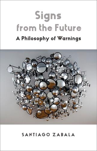Бумажная книга «Signs from the Future: A Philosophy of Warnings», автор Сантьяго Забала - фото №1