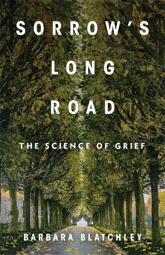 Бумажная книга «Sorrow's Long Road: The Science of Grief», автор Барбара Блэтчли - фото №1
